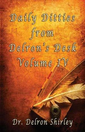 Daily Ditties Volume IV de Delron R. Shirley