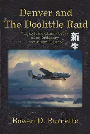 Denver and the Doolittle Raid de Bowen D. Burnette