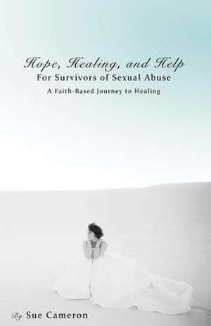 Hope, Healing, and Help for Survivors of Sexual Abuse