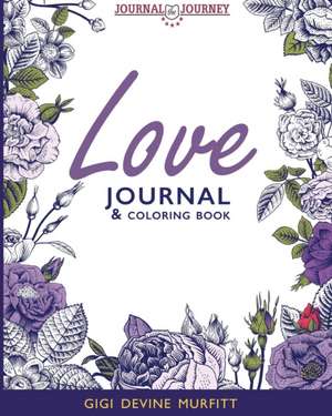 Love Journal & Coloring Book de Gigi Devine Murfitt