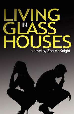 Living in Glass Houses de Zoe McKnight