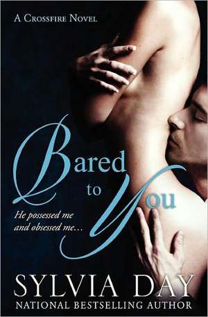 Bared to You: A Crossfire Novel de Sylvia Day