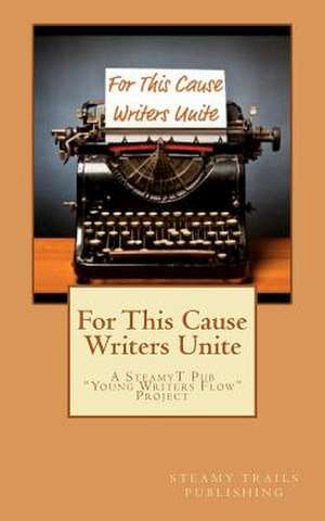 For This Cause Writers Unite de Steamy Trails Publishing