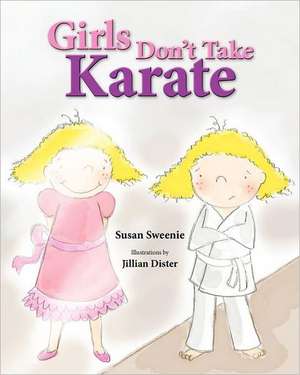 Girls Don't Take Karate de Susan Sweenie