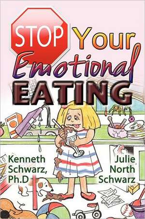 Stop Your Emotional Eating de Kenneth Schwarz Phd