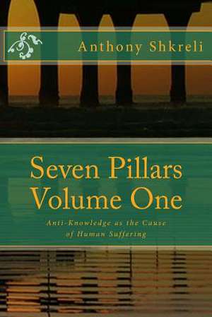 Seven Pillars Volume One de Anthony Shkreli