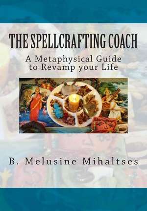 The Spellcrafting Coach de B. Melusine Mihaltses