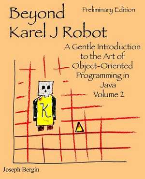 Beyond Karel J Robot de Joseph Bergin