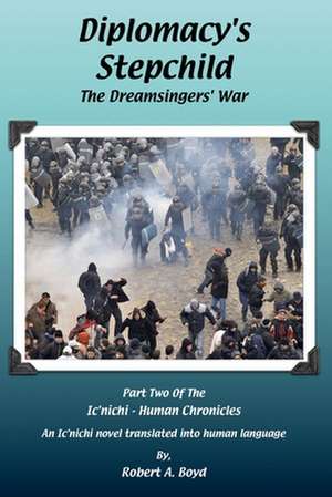 Diplomacy's Stepchild - The Dreamsingers' War: A Gentle Introduction to the Art of Dynamic Object-Oriented Programming in Ruby de Robert A. Boyd