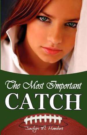 The Most Important Catch de Jaclyn M. Hawkes