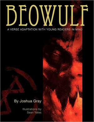 Beowulf: A Verse Adaptation With Young Readers In Mind de Joshua Gray