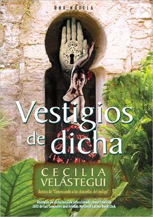 Vestigios de Dicha de Cecilia Velastegui