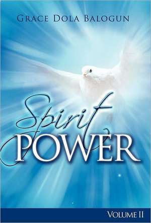 The Spirit Power Volume II de Grace Dola Balogun