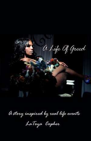 A Life of Greed de Latoya Copher