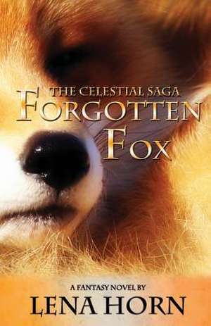 Forgotten Fox (Book 1 of the Celestial Saga) de Lena Horn