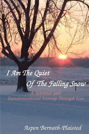 I Am the Quiet of the Falling Snow de Aspen Bernath-Plaisted