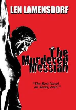 The Murdered Messiah de Leonard Russell Lamensdorf