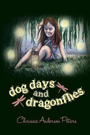 Dog Days and Dragonflies de Peters, Chrissie Anderson