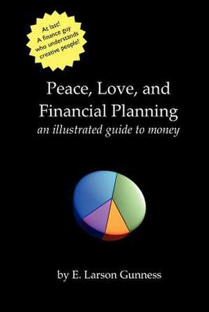 Peace, Love, and Financial Planning de E. Larson Gunness