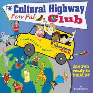 The Cultural Highway Pen Pal Club de MS Denise F. Brown