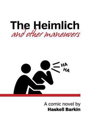 The Heimlich and Other Maneuvers de Haskell Barkin