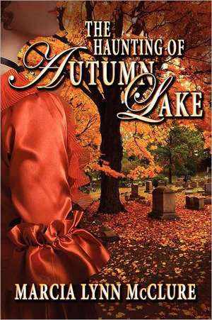 The Haunting of Autumn Lake de Marcia Lynn McClure