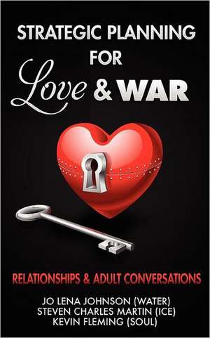 Strategic Planning for Love & War, Relationships and Adult Conversations de Jo Lena Johnson