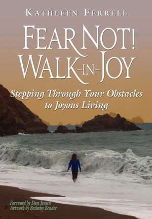 Fear Not! Walk in Joy de Kathleen Russell Ferrell