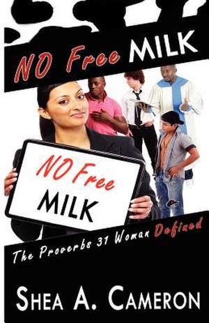 No Free Milk de Shea A. Cameron