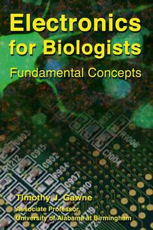 Electronics for Biologists de Timothy J. Gawne