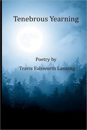 Tenebrous Yearning de Travis Falsworth Lanning