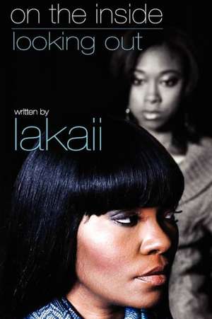 On the Inside Looking Out de Lakaii C Richardson