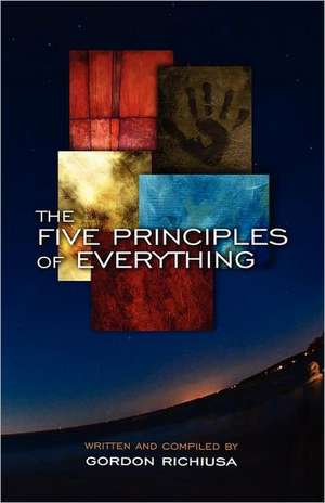 The Five Principles of Everything de Gordon Richiusa