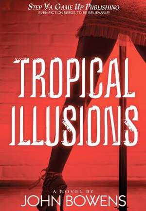 Tropical Illusions de John Bowens