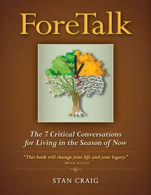 ForeTalk: The 7 Critical Conversations for Living in the Season of Now de Stan Craig