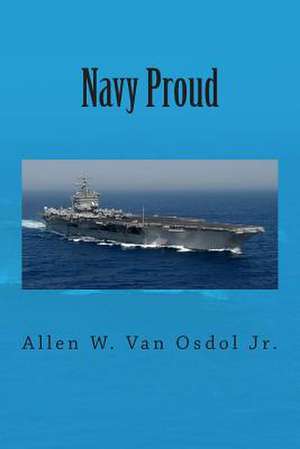 Navy Proud de Allen W. Van Osdol Jr