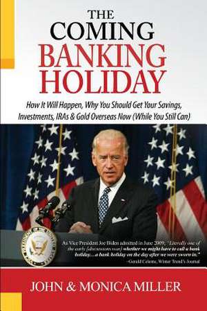 The Coming Banking Holiday de John &. Monica Miller