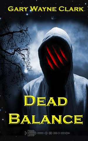 Dead Balance de Gary Wayne Clark