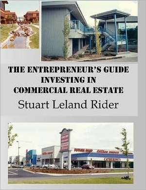 The Entrepreneur's Guide - Investing in Commercial Real Estate de MR Stuart Leland Rider