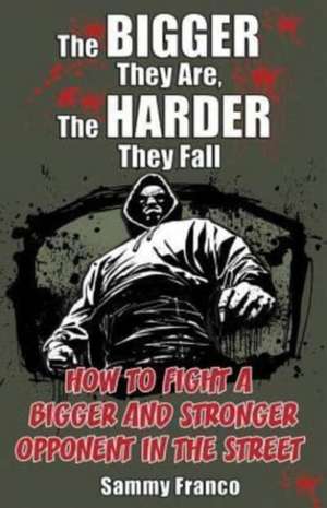 The Bigger They Are, The Harder They Fall de Sammy Franco