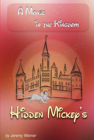 Hidden Mickeys de MR Jeremy J. Warner