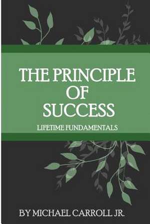 The Principle of Success de Michael Carroll Jr