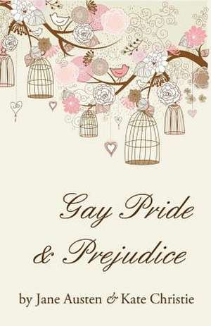 Gay Pride and Prejudice de Kate Christie