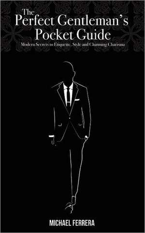 The Perfect Gentleman's Pocket Guide de Michael G. Ferrera