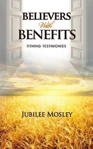 Believers with Benefits de Jubilee Mosley