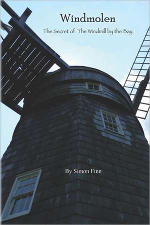 Windmolen: The Secret of the Windmill by the Bay de Simon Finn