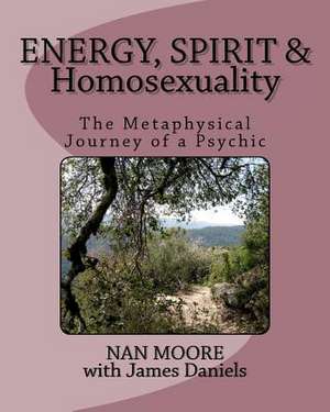 Energy, Spirit and Homosexuality de Nan Moore