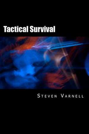 Tactical Survival de Steven Varnell