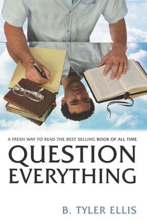 Question Everything de B. Tyler Ellis
