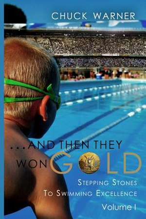 ...and Then They Won Gold de Chuck Warner